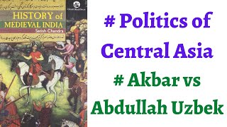 (Part 81) Akbar vs Abdullah Khan Uzbek - Dominance of Balkh, Badakhshan, Kabul and Qandahar