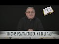 5 minute pentru suflet - Episodul 23 - "Hristos poarta crucea-n locul tau!"