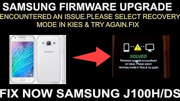 FIX SAMSUNG FIRMWARE UPGRADE ENCOUNTERED AN ISSUE.PLEASE SELECT RECOVERY MODE IN KIES & TRY AGAIN.