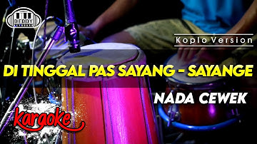 DI TINGGAL PAS SAYANG - SAYANGE KARAOKE NADA CEWEK / WANITA HIGH QUALITY AUDIO CLARITY