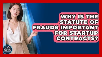 Why Is The Statute Of Frauds Important For Startup Contracts? - The Startup Growth Hub