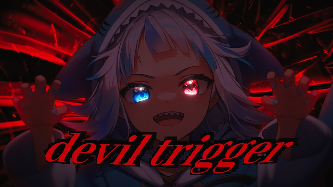 Devil Trigger / Gawr Gura 🦈
