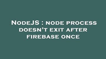 NodeJS : node process doesn