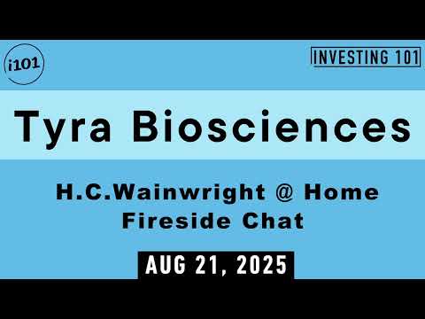 Tyra Biosciences H.C.Wainwright @ Home Fireside Chat | Aug 21, 2025