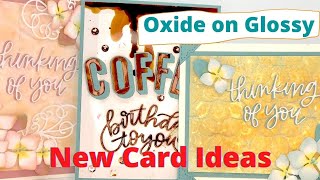 Oxide on Glossy - New Finds and Cards