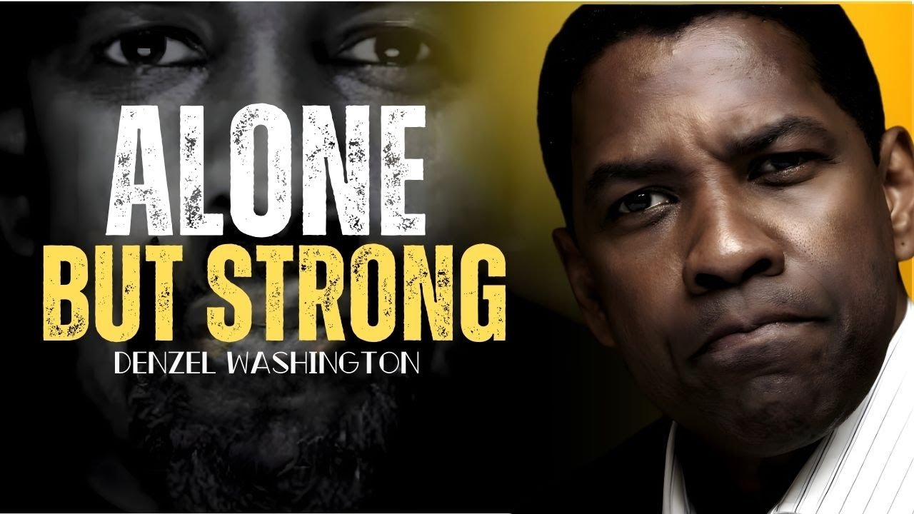 Being Alone Makes You Strong - DENZEL WASHINGTON MOTIVATION