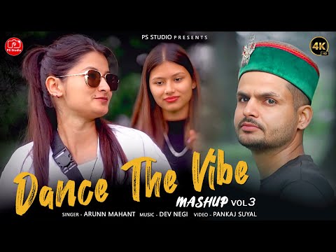 Vibes Of Dance 💃🏻🕺🏻 - Mashup | Arunn Mahant | Dev Negi | Pankaj Suyal