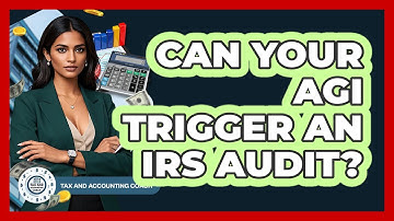 Can Your AGI Trigger An IRS Audit? - Tax and Accounting Coach