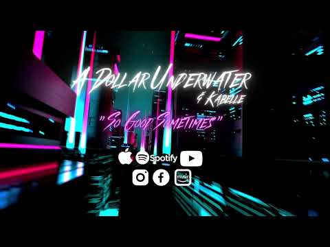 Kabelle — A Dollar Underwater (featuring Kabelle) - "So Good Sometimes" - Original Song - 2021