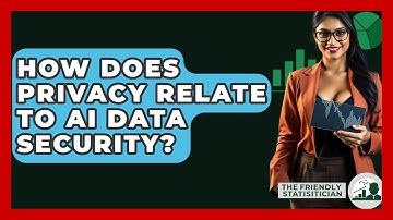 How Does Privacy Relate To AI Data Security? - The Friendly Statistician