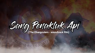 sang penakluk api||soundtrack The Changcuters - film air dan api