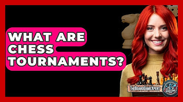 What Are Chess Tournaments? - The Board Game Xpert