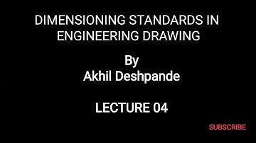 Lecture 04 | Dimensioning Standards in Engineering Drawing
