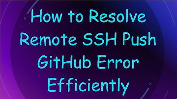 How to Resolve Remote SSH Push GitHub Error Efficiently