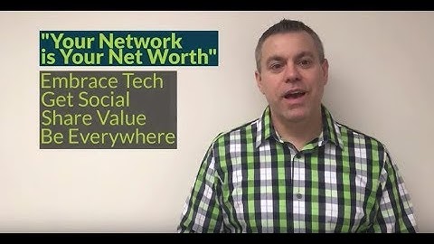 Networking Tips: "Your Network is Your Net Worth"