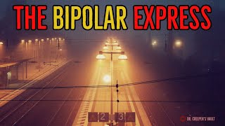 ''The Bipolar Express'' | ALTERNATIVE DIMENSION HORROR STORY
