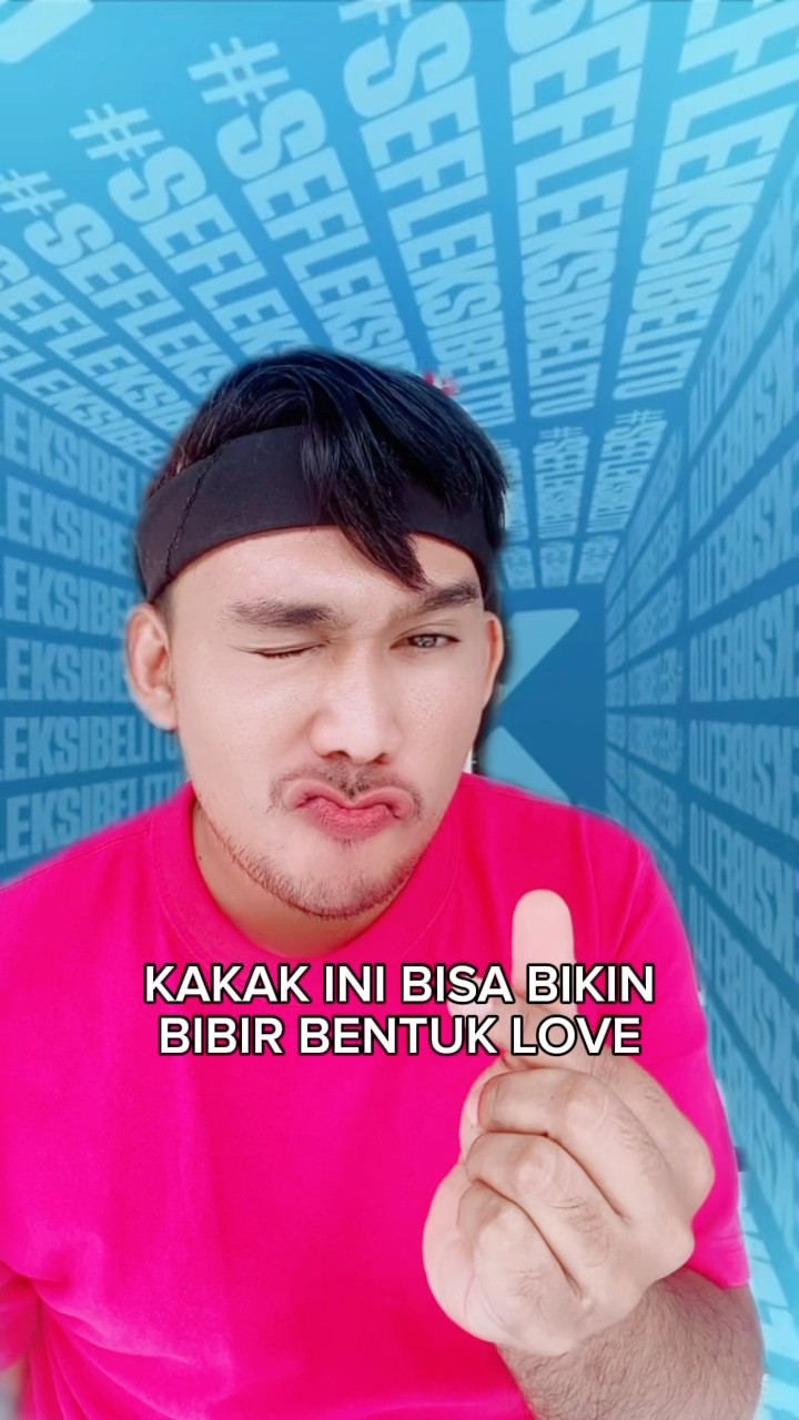 KAKAK INI BISA BIKIN BIBIR BENTUK LOVE