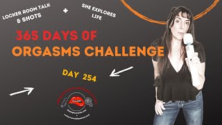 Day 254 Of 365 Days of Orgasms Challenge