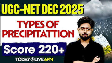UGC-NET DEC 2025 | Geography | TYPES OF PRECIPITATTION | Concept + MCQs | Target 220+ Score!