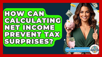 How Can Calculating Net Income Prevent Tax Surprises? - Your Guide to Budgeting