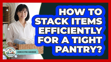 How To Stack Items Efficiently For A Tight Pantry?