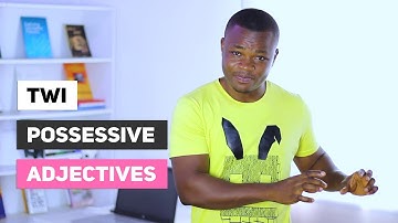 Twi Possessive Adjectives | All About Twi Pronouns, Video 4 | Twi Grammar | LEARNAKAN.COM