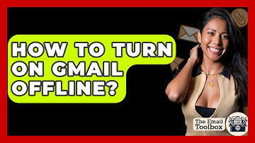 How To Turn On Gmail Offline? - TheEmailToolbox.com