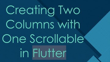 Creating Two Columns with One Scrollable in Flutter