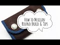 How to Mexican Round Braid & Tips