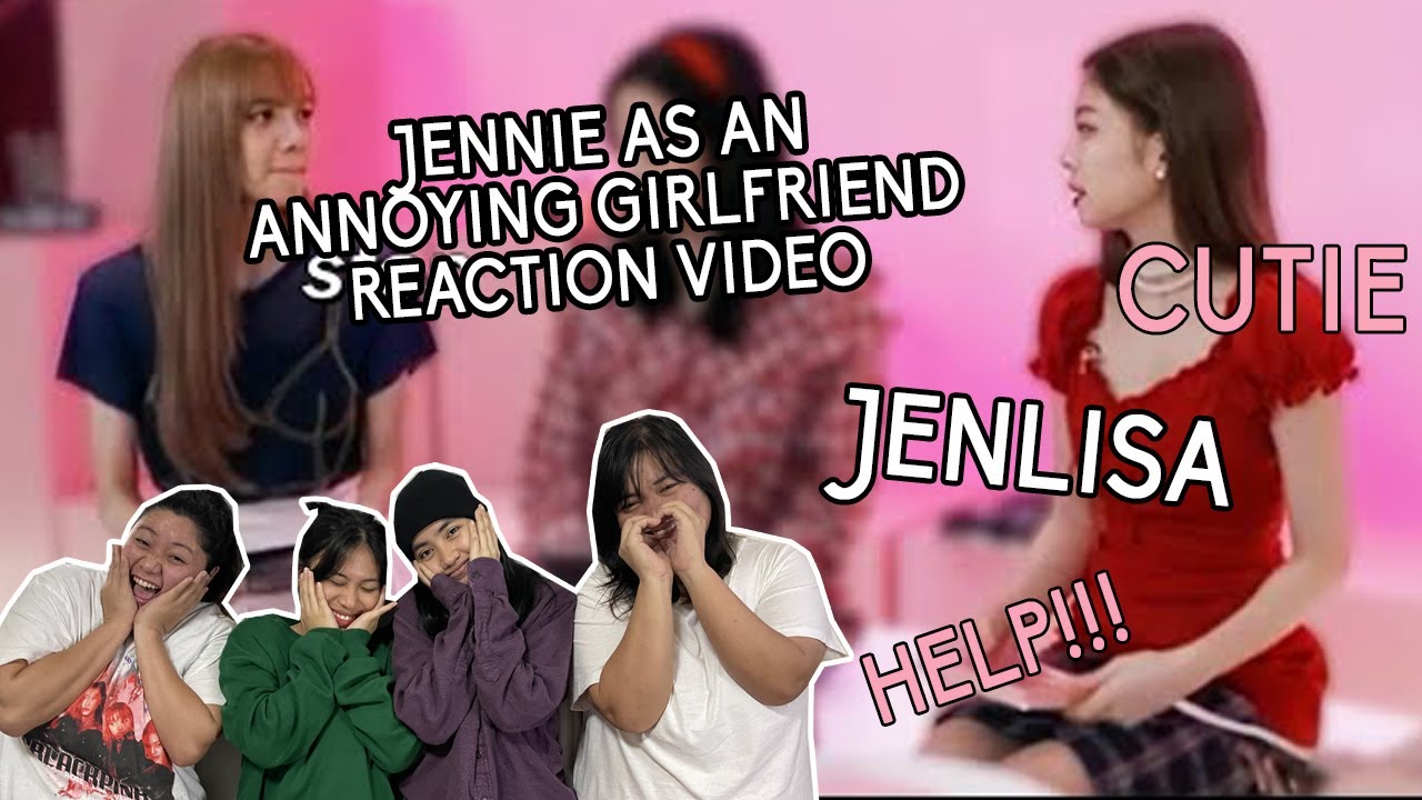 Jennie as an annoying girlfriend Reaction Video | Pinkpunk TV