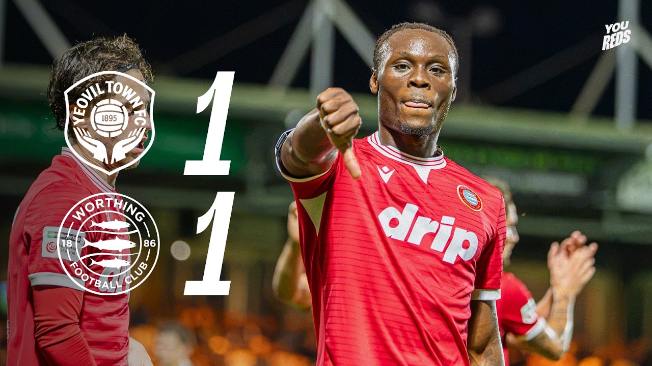 Match Highlights: Yeovil Town 1-1 Worthing FC