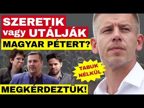 Megkérdeztük az embereket Magyar Péterről!