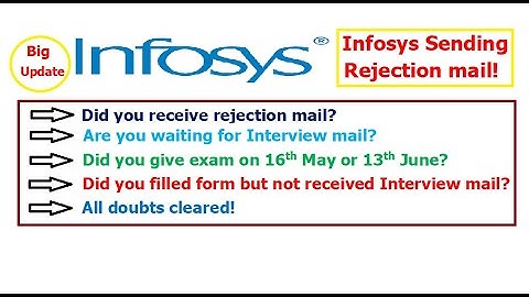 Infosys started sending Rejection mail, Are you waiting for Interview mail? Exam on 16 May/ 13 June?