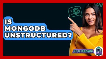 Is MongoDB Unstructured? - Next LVL Programming