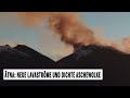 Ätna neue Lavaströme und dichte Aschewolke