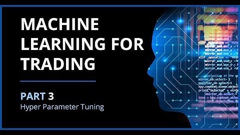 Machine Learning for Algorithmic Trading | Part 3: Hyper Parameter Tuning
