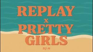 REPLAY X PRETTY GIRLS REMIX | DJ M