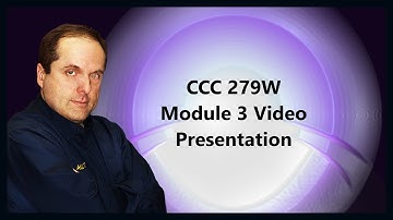 CCC 279W Module 3 Video Presentation