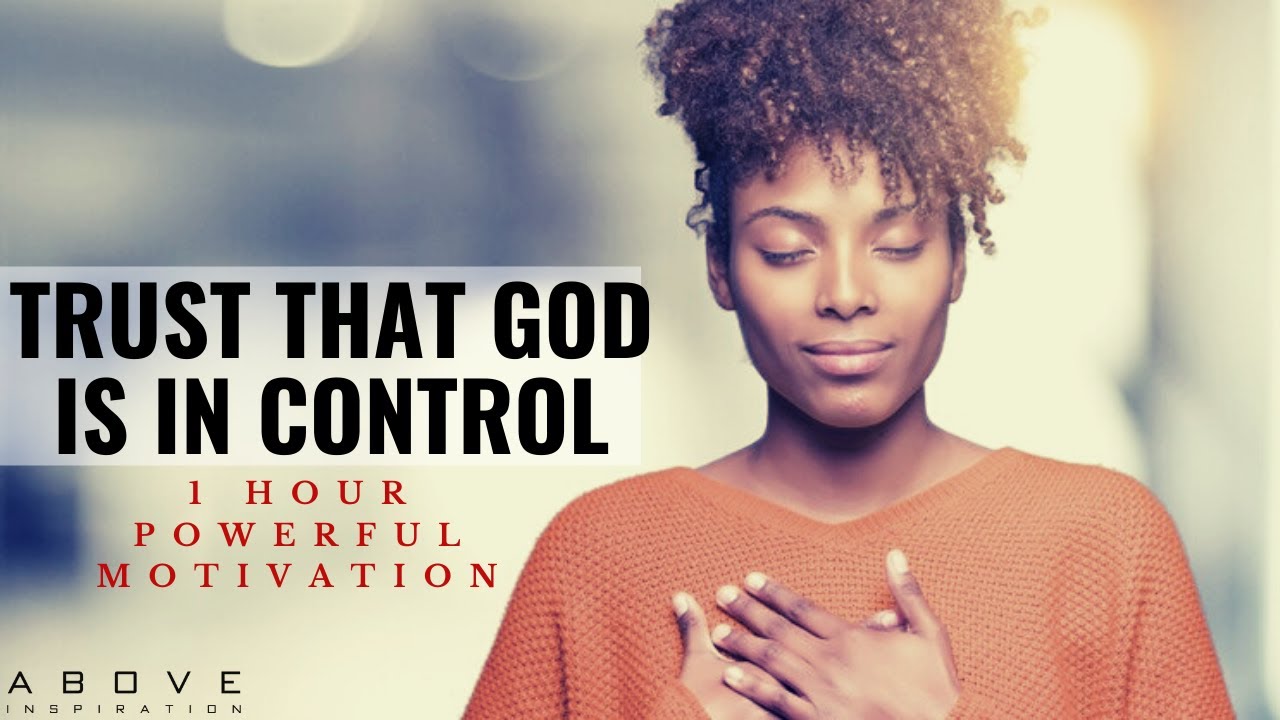 TRUST THAT GOD IS IN CONTROL | 1 Hour Powerful Christian Motivation - Inspirational & Motivational