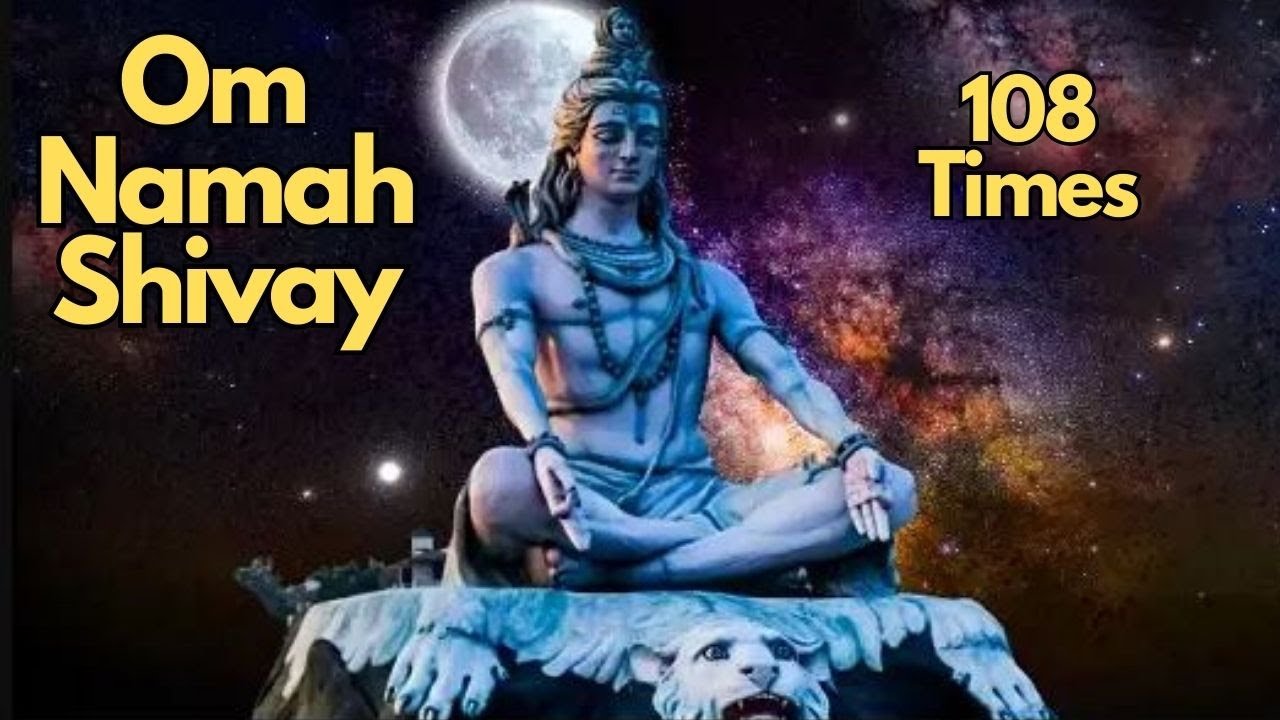 Om Namah Shivay Chanting 108 Times Music For Yoga Meditation Youtube