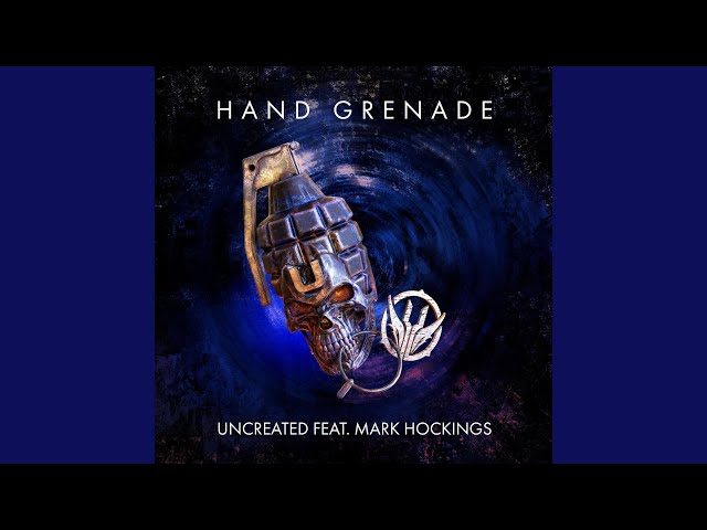 uncreated - hand grenade (feat. mark hockings & mesh)