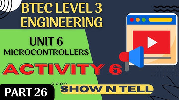 BTEC Level 3 Engineering Unit 6 Microcontrollers - Part 26 - ACTIVITY 6 - SHOW AND TELL