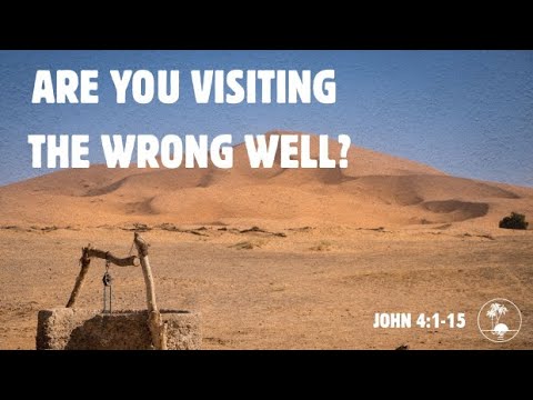Are You Visiting the Wrong Well- John 4- Collin McFarland