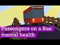 Passengers on a Bus: mental health animation