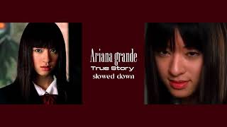 Ariana grande - True Story (slowed down)