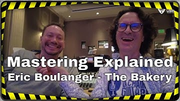 Mastering explained by a master: Eric Boulanger, studio The Bakery, Los Angeles