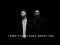 i don’t even care about you- missio (deep)