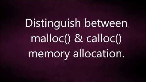 Distinguish between  malloc() & calloc()  memory allocation. | C Programming Interview Questions