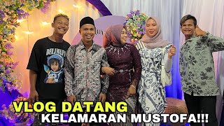 VLOG DATANG KELAMARAN MUSTOFA!!!