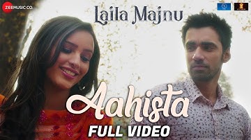 Arijit Singh - Aahista | Laila Majnu | Jonita Gandhi | Avinash Tiwary & Tripti Dimri